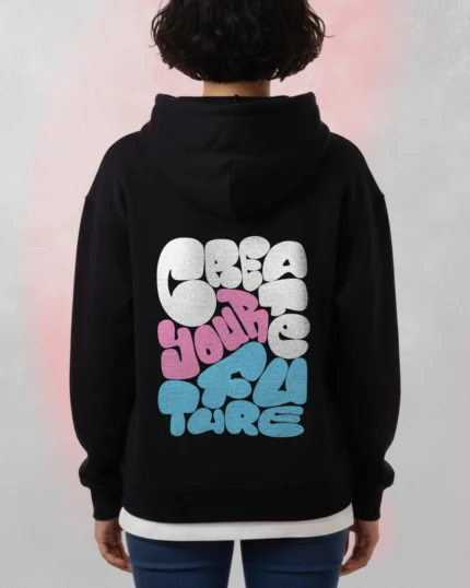 Create Your Future hoodie
